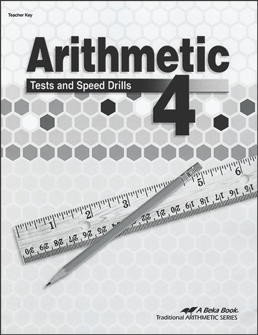 Arithmetic 4 Tests and Speed Drills Teacher Key 4th Ed.