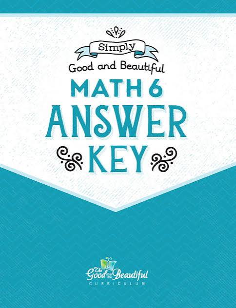 Simply Good and Beautiful Math 6 Answer Key