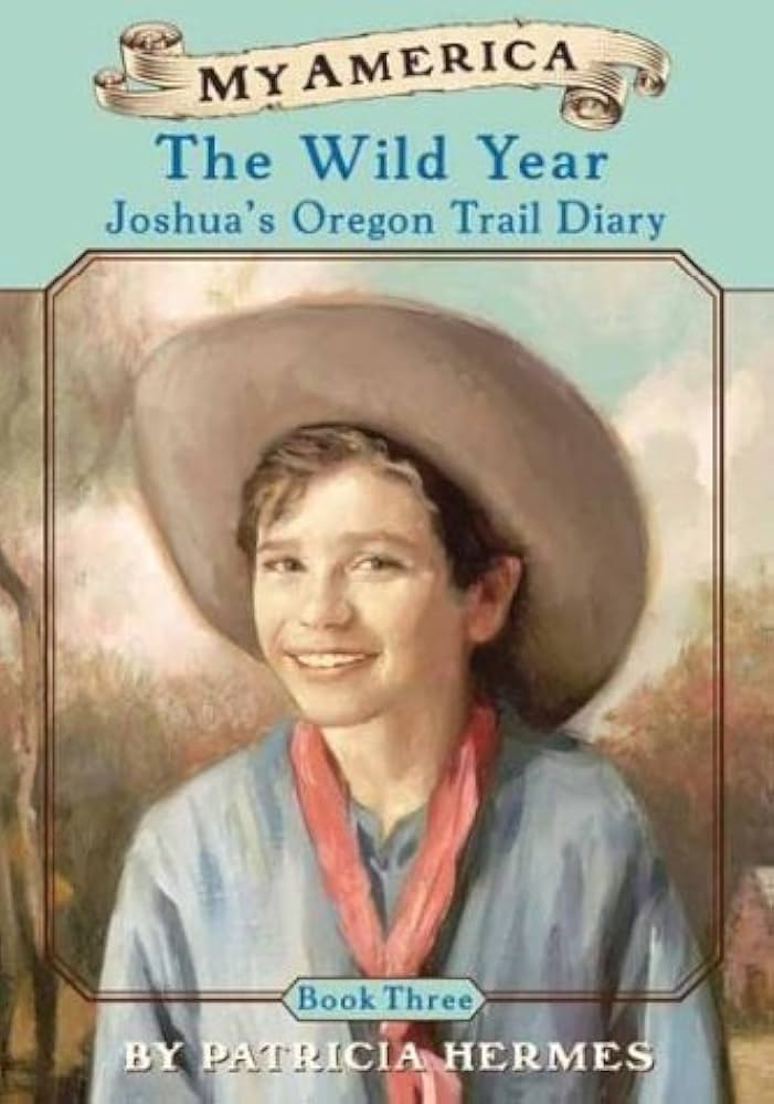 My America The Wild Year Joshua's Oregon Trail Diary