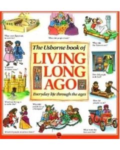 The Usborne Book of Living Long Ago