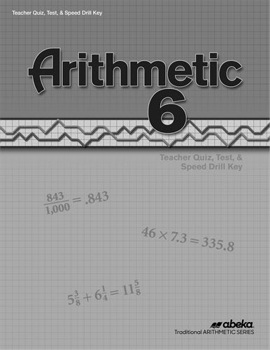 Arithmetic 6 Teacher Quiz, Test, and Speed Drill Key