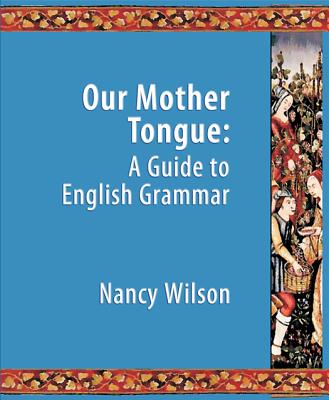 Our Mother Tongue: A Guide to English Grammar