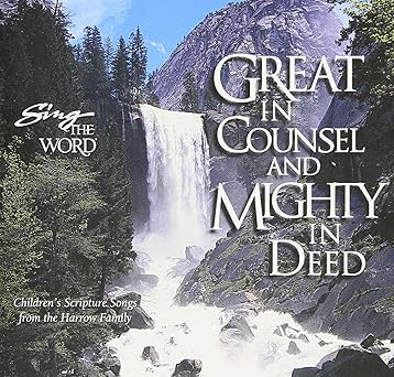 Sing The Word Great In Counsel and Mighty In Deed