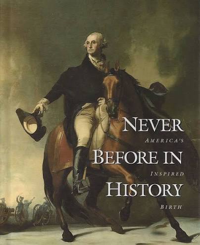Never Before in History America's Inspired Birth