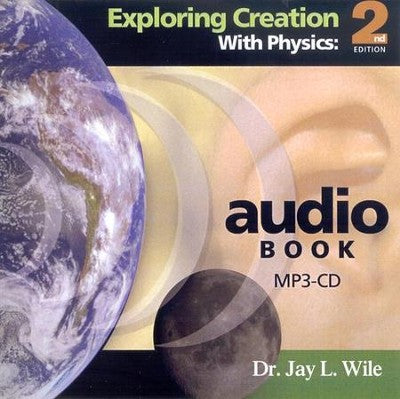 Exploring Creation with Physics Audio Book CD, 2nd Edition