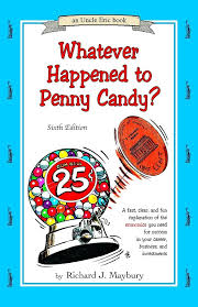 Whatever Happened to Penny Candy? 6th Edition