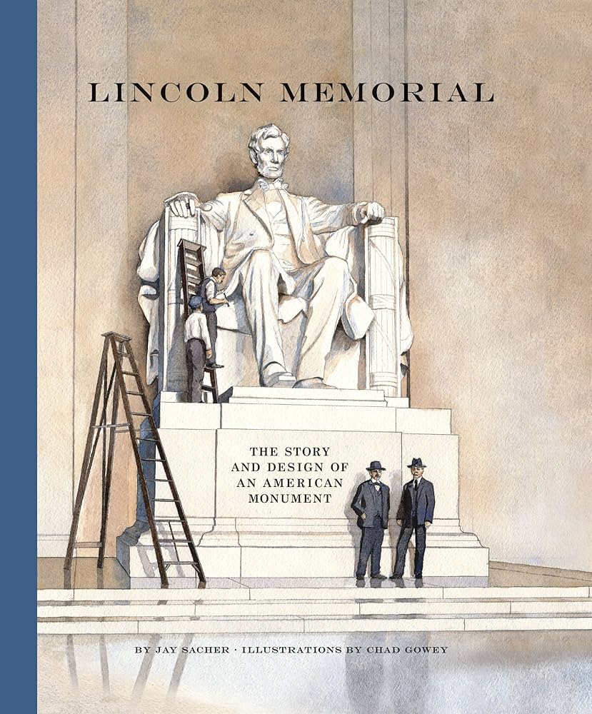 Lincoln Memorial The Story and Design of An American Monument