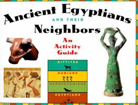 Ancient Egyptians and their neighbors an activity guide