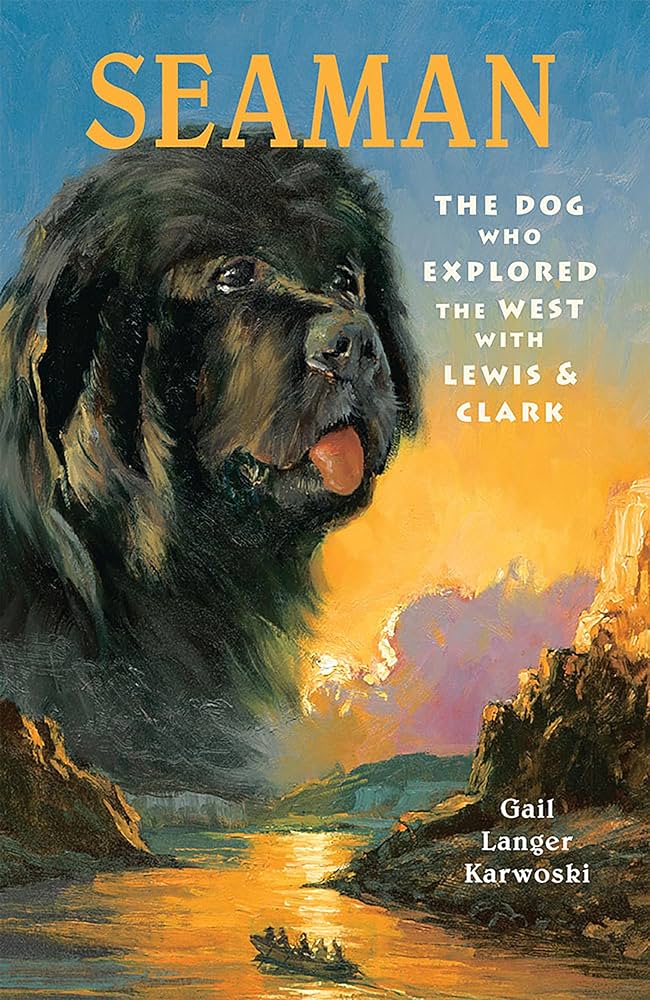Seaman The Dog Who Explored The West With Lewis & Clark