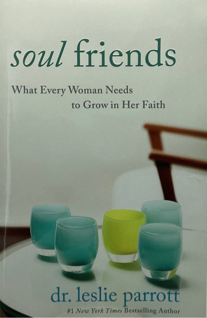 Soul Friends: What Every Woman Needs to Grow in Her Faith