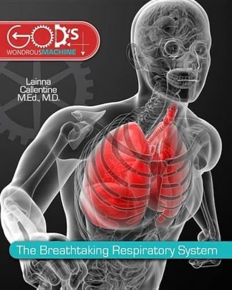 God's Wondrous Machine The Breathtaking Respiratory