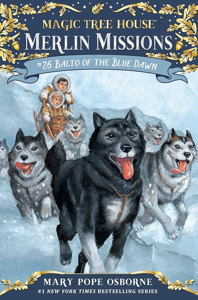 Magic Tree House Merlin Missions #26 Balto of the Blue Dawn