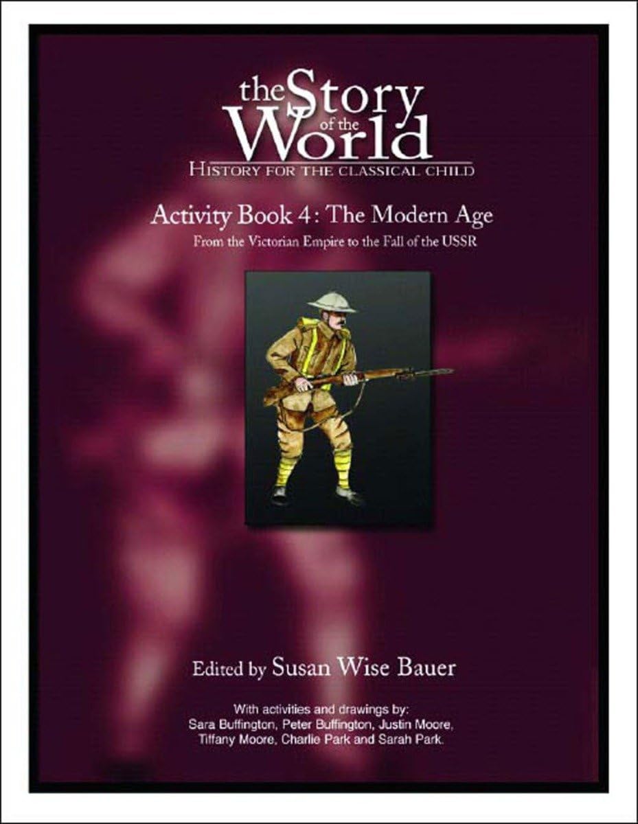 The Story of the World Activity Book 4: The Modern Age
