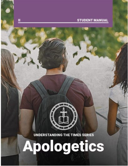 Apologetics Understanding the Times Series Student Manual
