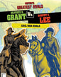 History's Greatest Rivals Ulysses S. Grant vs Robert E. Lee