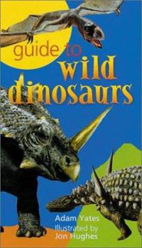 Guide to Wild Dinosaurs