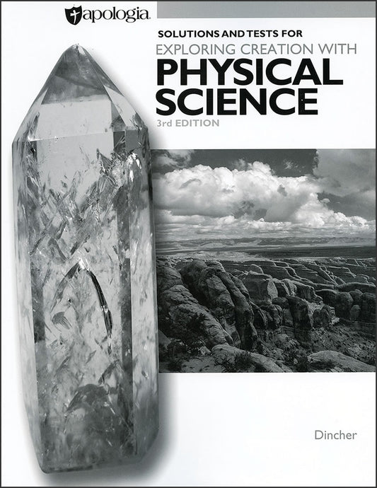 Solutions and Tests for Exploring Creation with Physical Science 3rd Edition