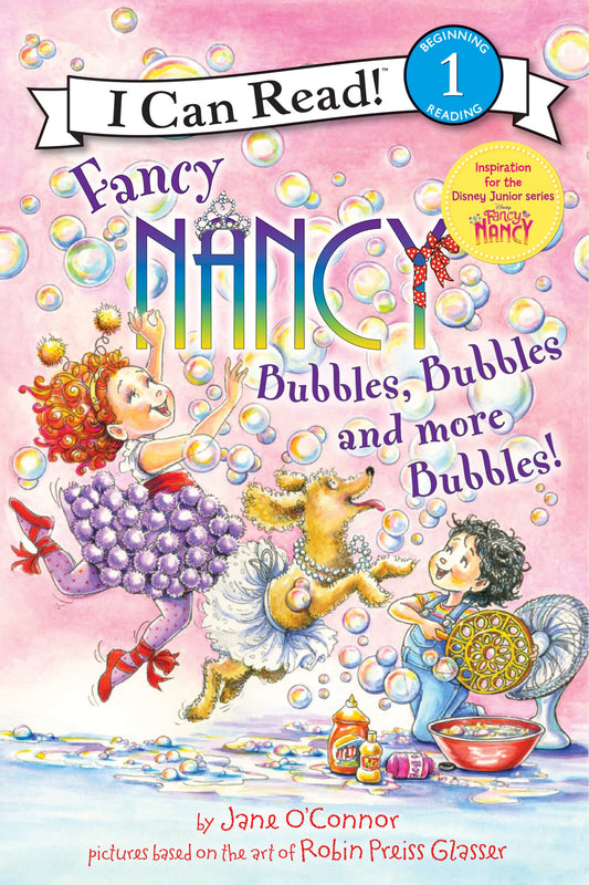 Fancy Nancy Bubbles, Bubbles, and More Bubbles!