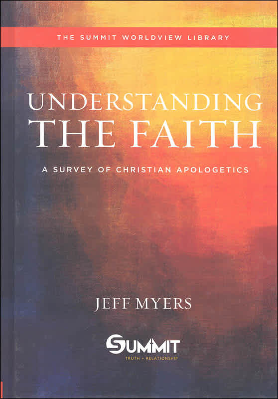 Understanding The Faith A Survey of Christian Apologetics