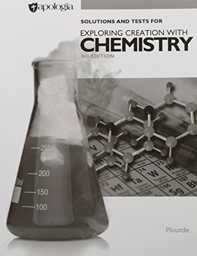 Solutions and Tests for Exploring Creation with Chemistry 3rd Edition