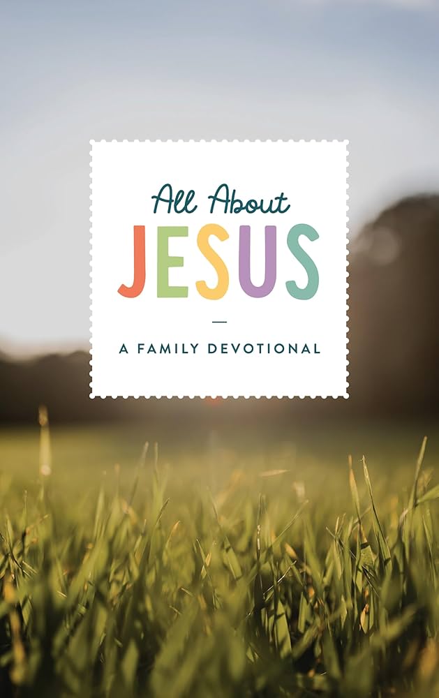 All About Jesus A Family Devotional