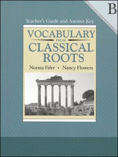 Vocabulary from Classical Roots Teacher's Guide and Answer Key B