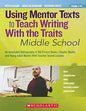 Using Mentor Texts to Teach Writing With the Traits Middle School