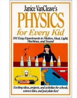 Janice VanCleave's Physics for Every Kid