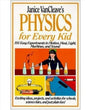 Janice VanCleave's Physics for Every Kid