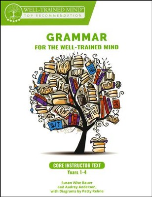 Grammar For The Well-Trained Mind Core Instructor Text Year 1-4