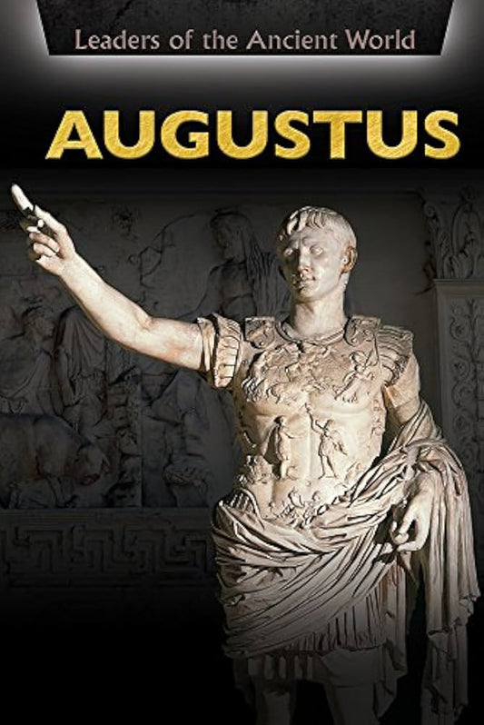 Leaders of the Ancient World: Augustus