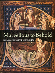 Marvellous to Behold: Miracles in Medieval Manuscripts