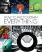 How To Photograph Everything
