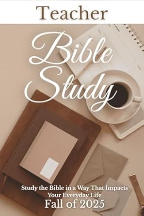 Teacher Bible Study Fall of 2025