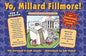 Yo, Millard Fillmore!