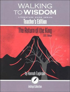 Walking To Wisdom Teacher's Edition The Return of the King