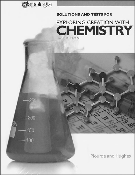 Solutions and Tests for Exploring Creation with Chemistry, 3rd Edition