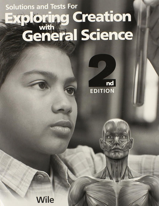 Solutions and Tests for Exploring Creation with General Science 2nd Edition