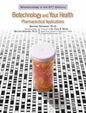 Biotechnology and Your Health Phamaceutical Applications