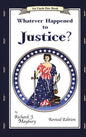 Whatever Happened to Justice? Revised Edition