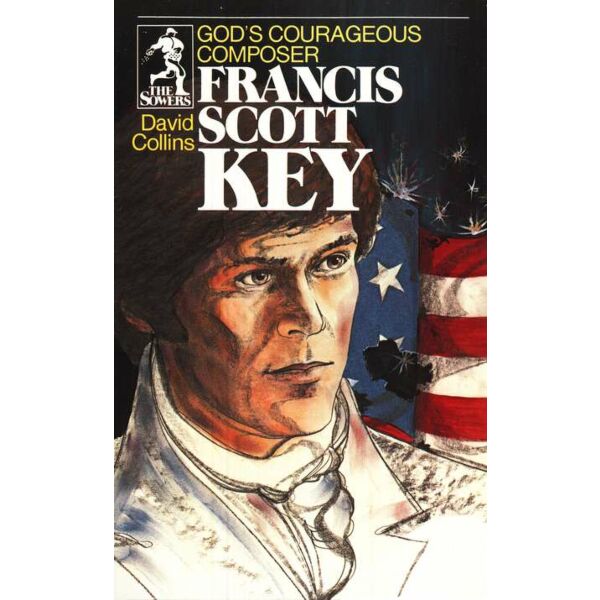 God's Courageous Composer Francis Scott Key
