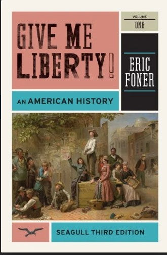 Give Me Liberty An American History Vol. 1 Third Edition