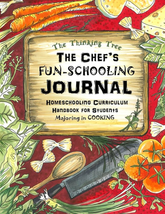 The Thinking Tree The Chef's Fun-Schooling Journal