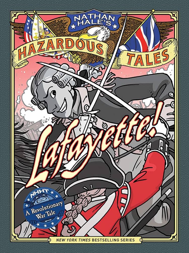 Nathan Hale's Hazardous Tales Lafayette!