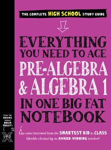 Everything you need to ace Pre-Algebra and Algebra 1