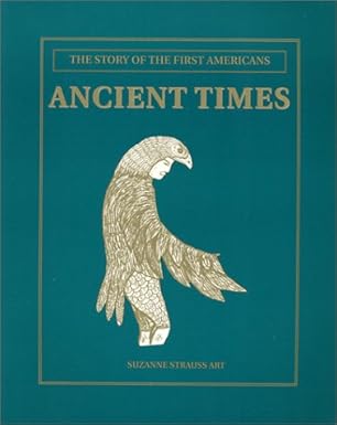 The Story of the First Americans: Ancient Times