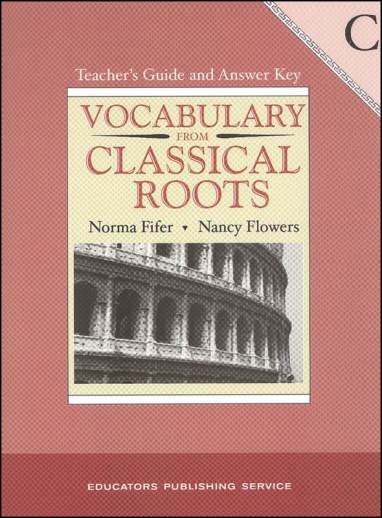 Vocabulary from Classical Roots Teacher's Guide and Answer Key C