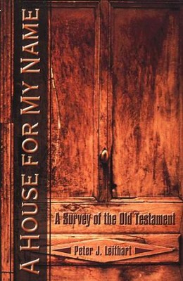 A House For My Name A Survey of the Old Testament