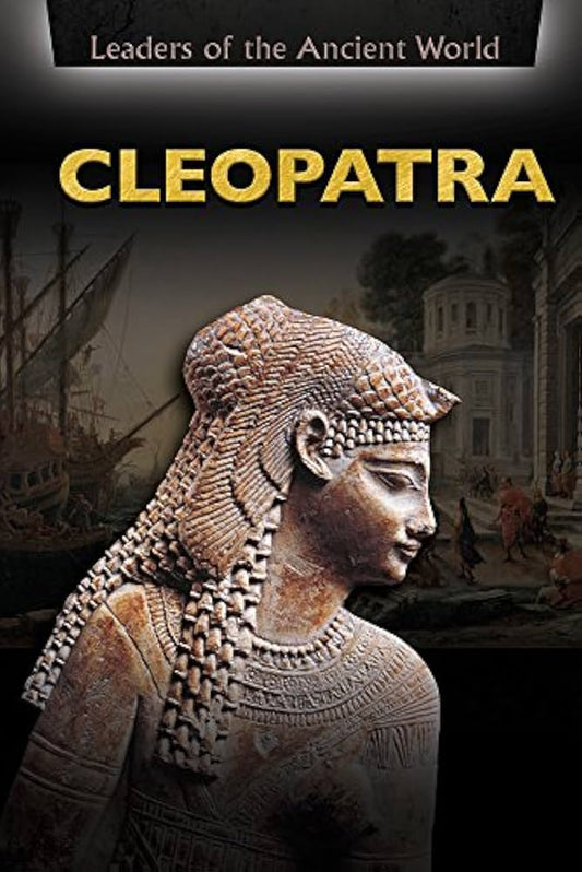 Leaders of the Ancient World: Cleopatra