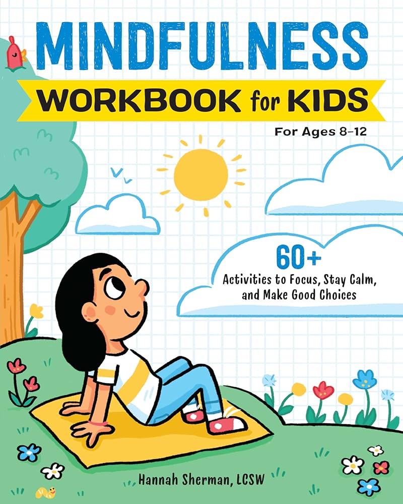 Mindfulness Workbook for Kids For Ages 8-12